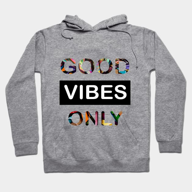 GOOD VIBES ONLY MOTIVATIONAL T-SHIRT Hoodie by Neyame